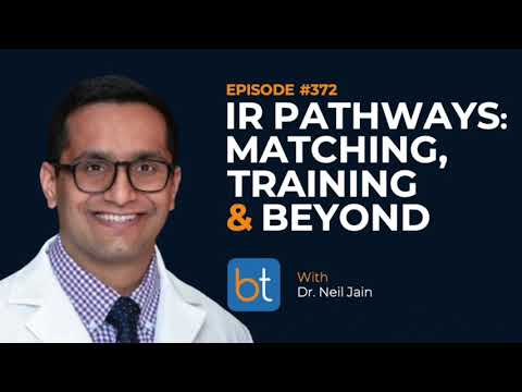 IR Pathways Unveiled: Matching, Training &amp; Beyond w/ Dr. Neil Jain | BackTable Podcast Ep. 372