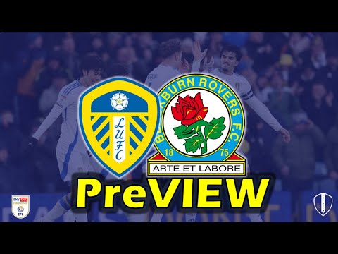 The Match Preview: Leeds United V Blackburn Rovers