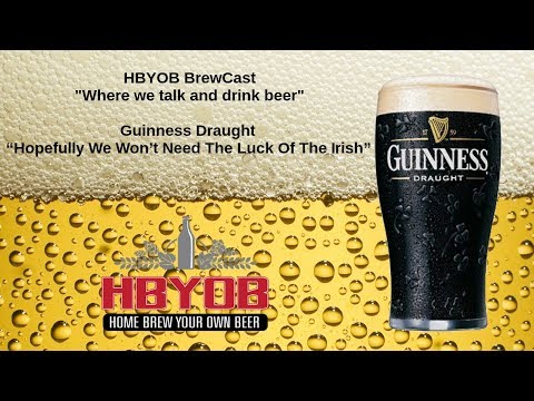 Guinness Draught “Hopefully We Won’t Need The Luck Of The Irish” - Brewing Talk and Review