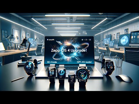 Amazfit Zepp OS 4 Update: New GPT-4o Features &amp; Smartwatch Enhancements Revealed!